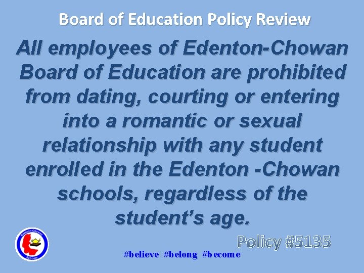 Board of Education Policy Review All employees of Edenton-Chowan Board of Education are prohibited