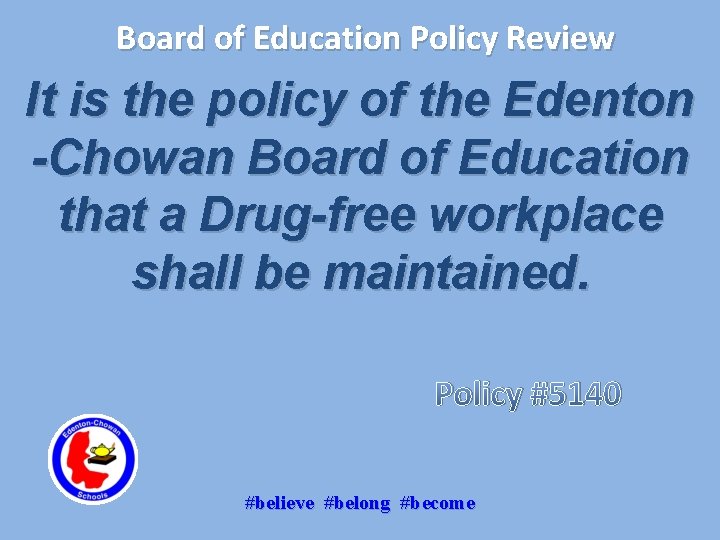 Board of Education Policy Review It is the policy of the Edenton -Chowan Board