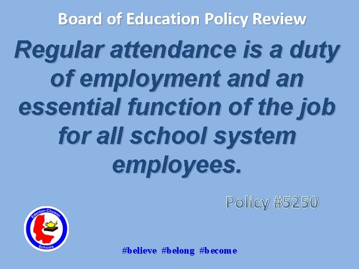 Board of Education Policy Review Regular attendance is a duty of employment and an