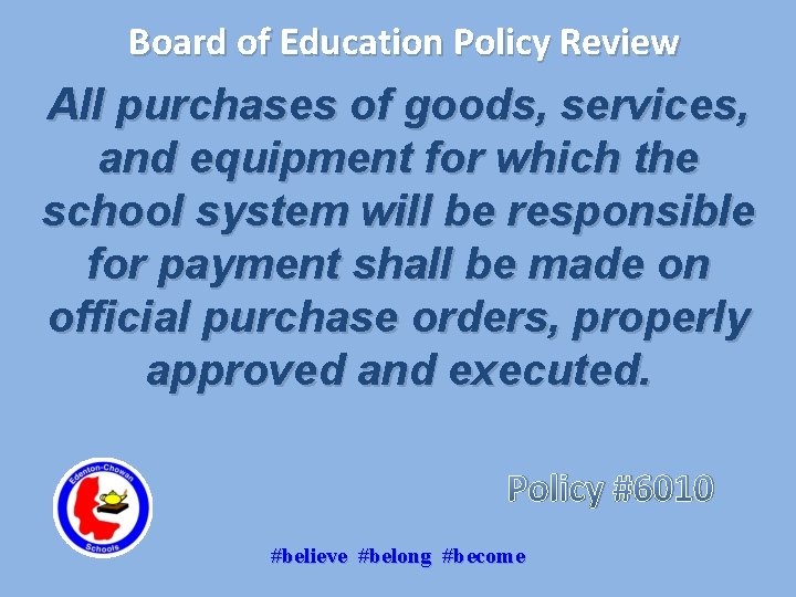 Board of Education Policy Review All purchases of goods, services, and equipment for which
