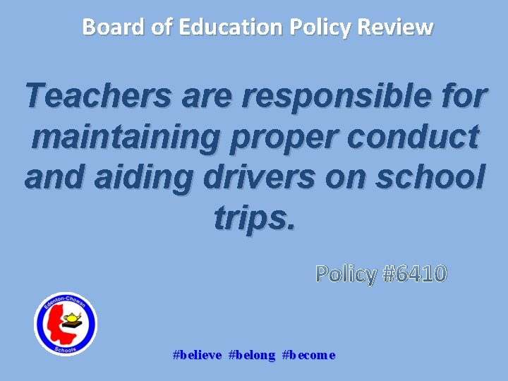 Board of Education Policy Review Teachers are responsible for maintaining proper conduct and aiding