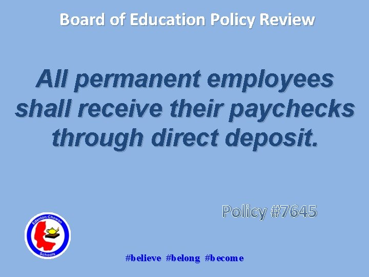 Board of Education Policy Review All permanent employees shall receive their paychecks through direct