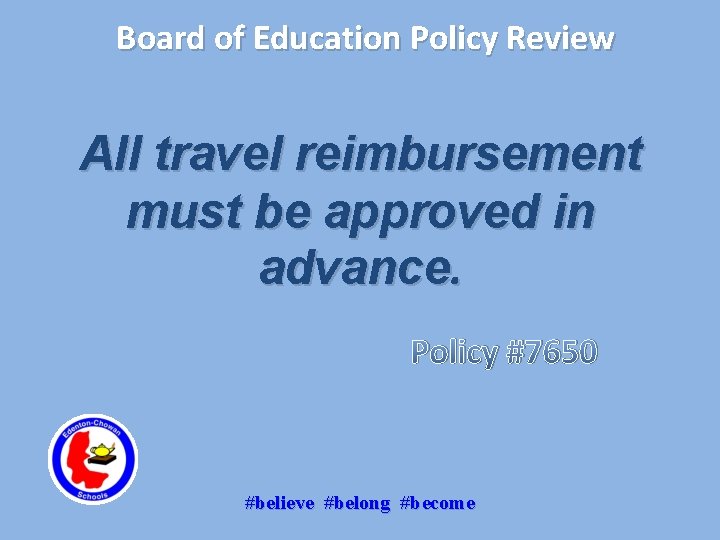 Board of Education Policy Review All travel reimbursement must be approved in advance. Policy