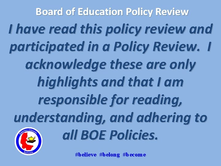 Board of Education Policy Review I have read this policy review and participated in