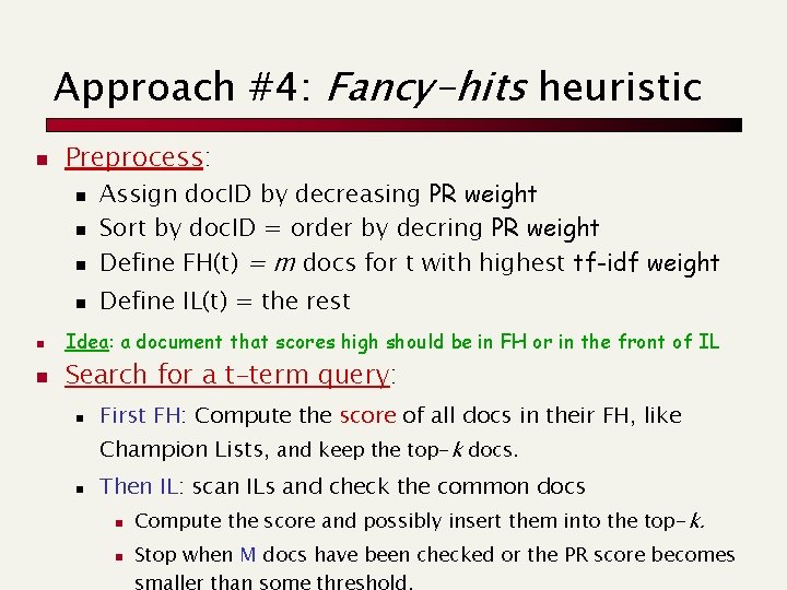 Approach #4: Fancy-hits heuristic n Preprocess: n n Assign doc. ID by decreasing PR