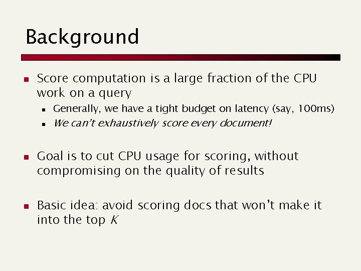 Background n Score computation is a large fraction of the CPU work on a