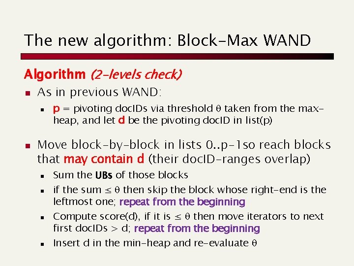 The new algorithm: Block-Max WAND Algorithm (2 -levels check) n As in previous WAND: