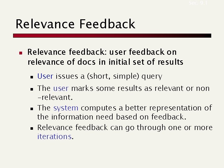 Sec. 9. 1 Relevance Feedback n Relevance feedback: user feedback on relevance of docs