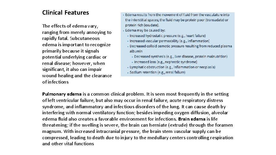 Clinical Features The effects of edema vary, ranging from merely annoying to rapidly fatal.