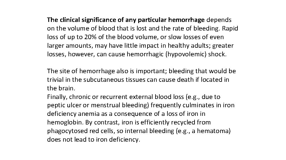 The clinical significance of any particular hemorrhage depends on the volume of blood that