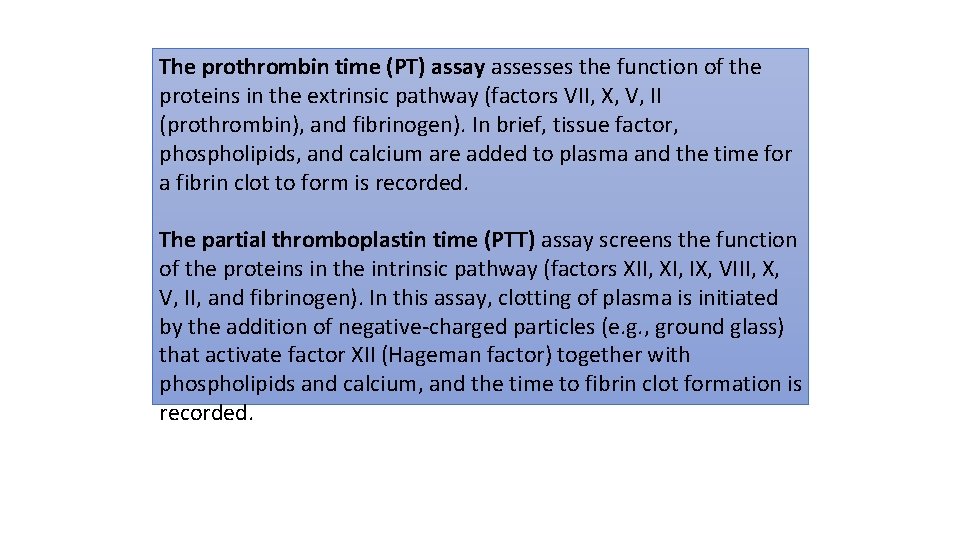 The prothrombin time (PT) assay assesses the function of the proteins in the extrinsic