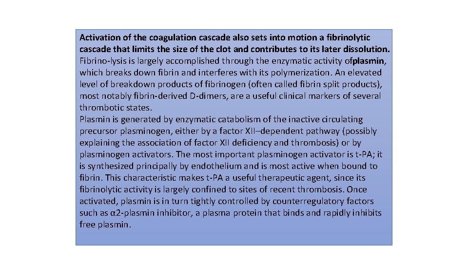 Activation of the coagulation cascade also sets into motion a fibrinolytic cascade that limits