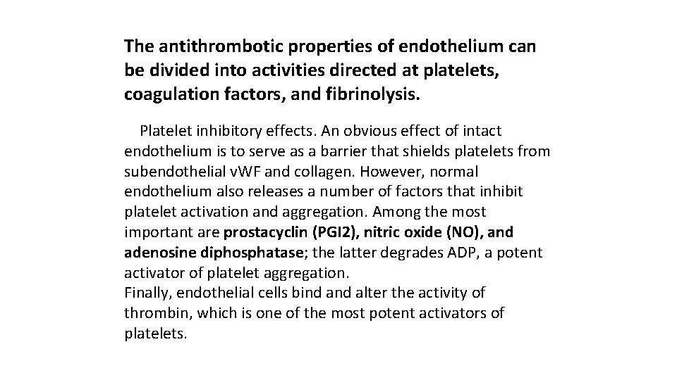 The antithrombotic properties of endothelium can be divided into activities directed at platelets, coagulation