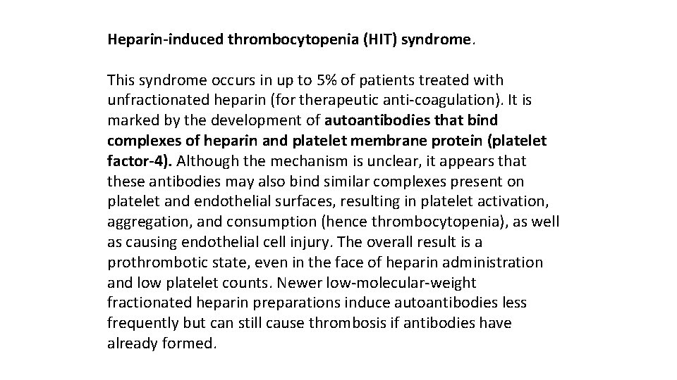 Heparin-induced thrombocytopenia (HIT) syndrome. This syndrome occurs in up to 5% of patients treated