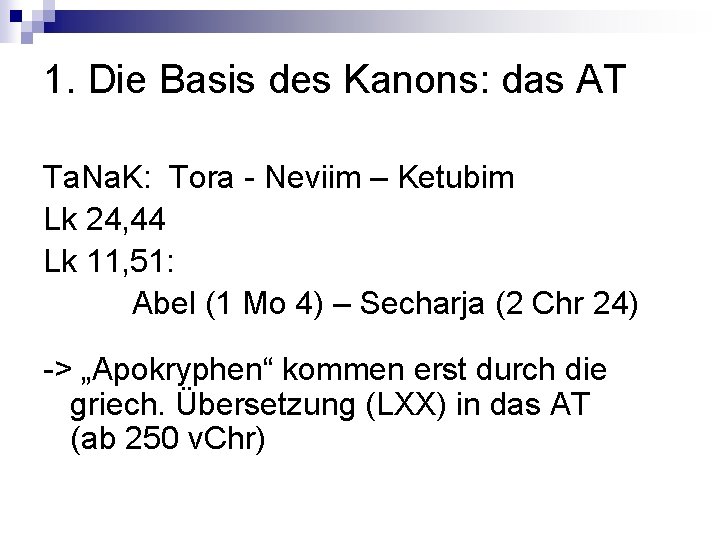 1. Die Basis des Kanons: das AT Ta. Na. K: Tora - Neviim –