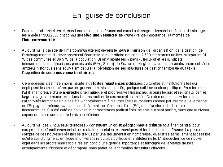 En guise de conclusion • Face au traditionnel émiettement communal de la France qui