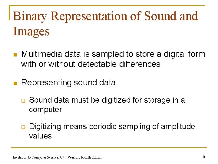 Binary Representation of Sound and Images n Multimedia data is sampled to store a