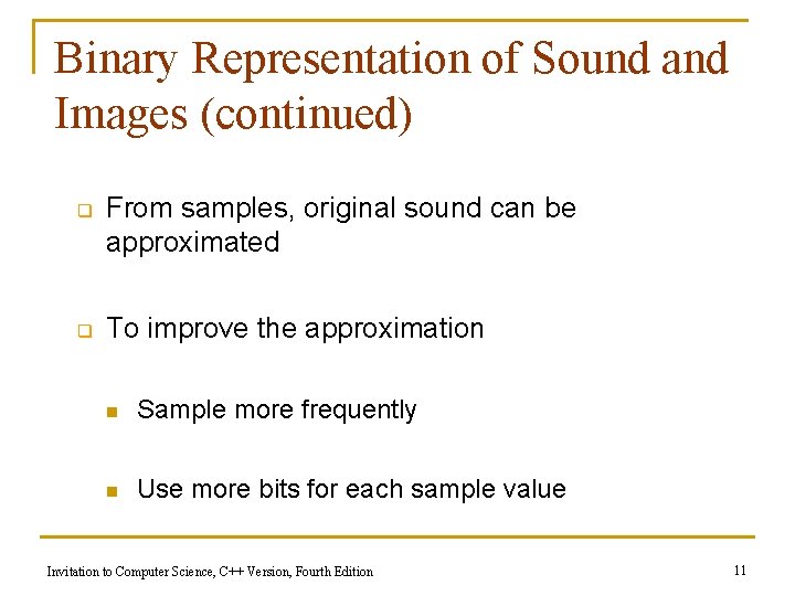 Binary Representation of Sound and Images (continued) q q From samples, original sound can