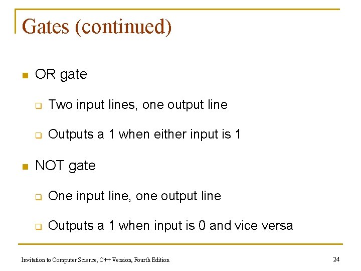 Gates (continued) n n OR gate q Two input lines, one output line q