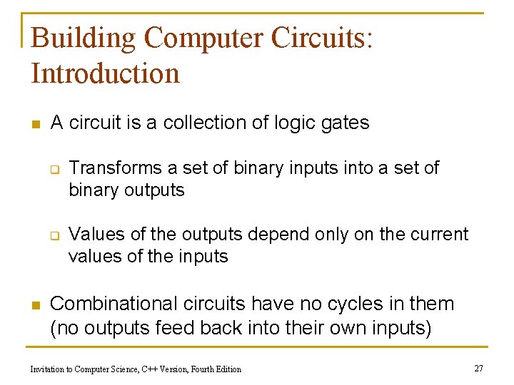 Building Computer Circuits: Introduction n A circuit is a collection of logic gates q