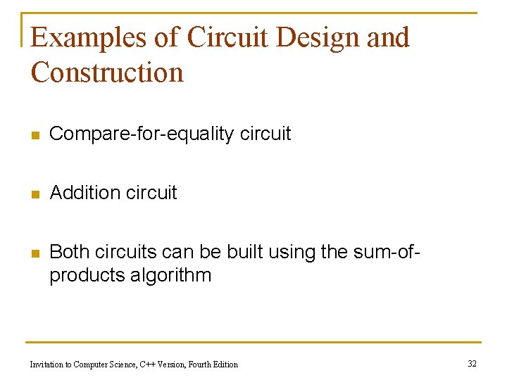 Examples of Circuit Design and Construction n Compare-for-equality circuit n Addition circuit n Both