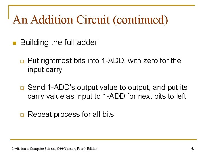 An Addition Circuit (continued) n Building the full adder q q q Put rightmost