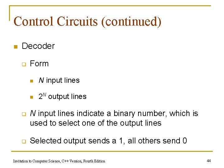 Control Circuits (continued) n Decoder q q q Form n N input lines n