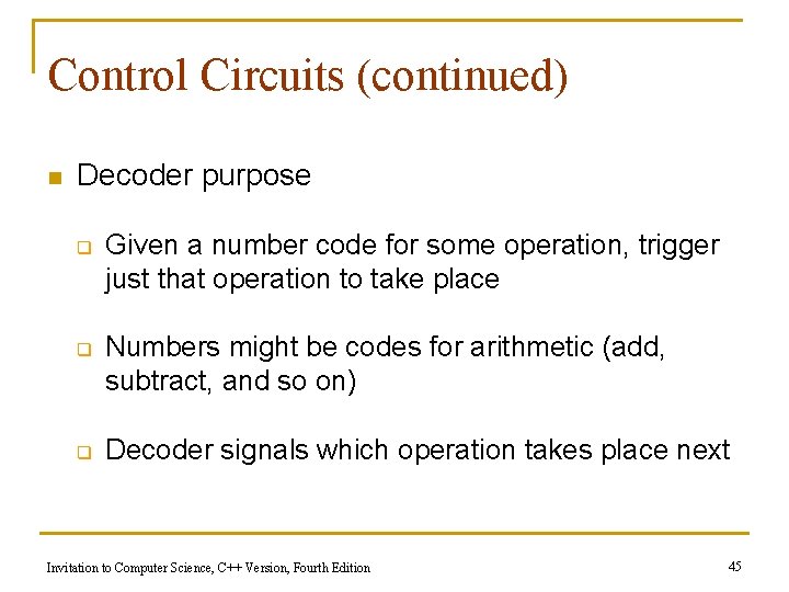 Control Circuits (continued) n Decoder purpose q q q Given a number code for