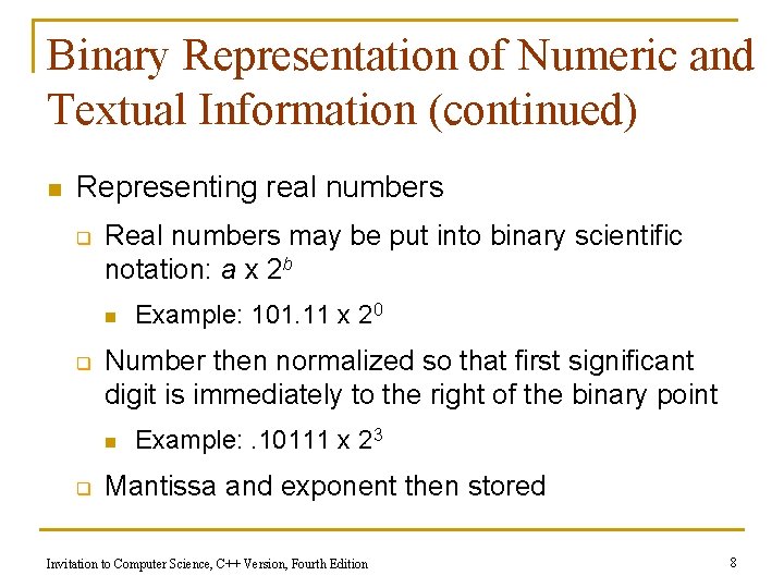 Binary Representation of Numeric and Textual Information (continued) n Representing real numbers q Real