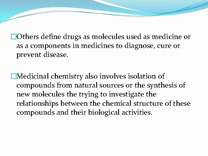 �Others define drugs as molecules used as medicine or as a components in medicines