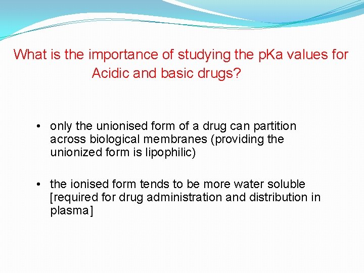 What is the importance of studying the p. Ka values for Acidic and basic