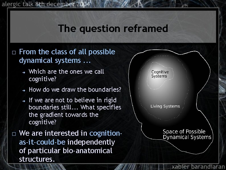 The question reframed � From the class of all possible dynamical systems. . .