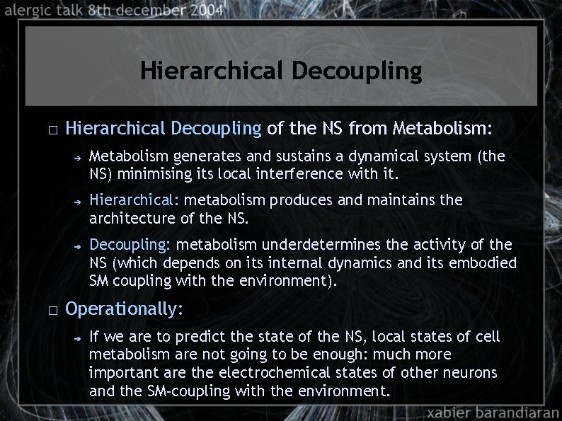 Hierarchical Decoupling � Hierarchical Decoupling of the NS from Metabolism: ➔ ➔ ➔ �