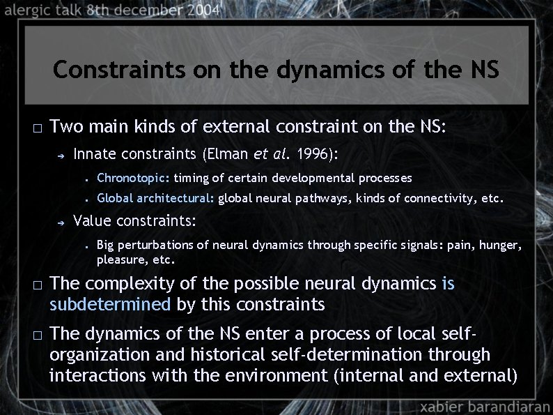 Constraints on the dynamics of the NS � Two main kinds of external constraint