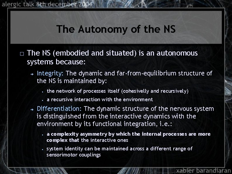 The Autonomy of the NS � The NS (embodied and situated) is an autonomous