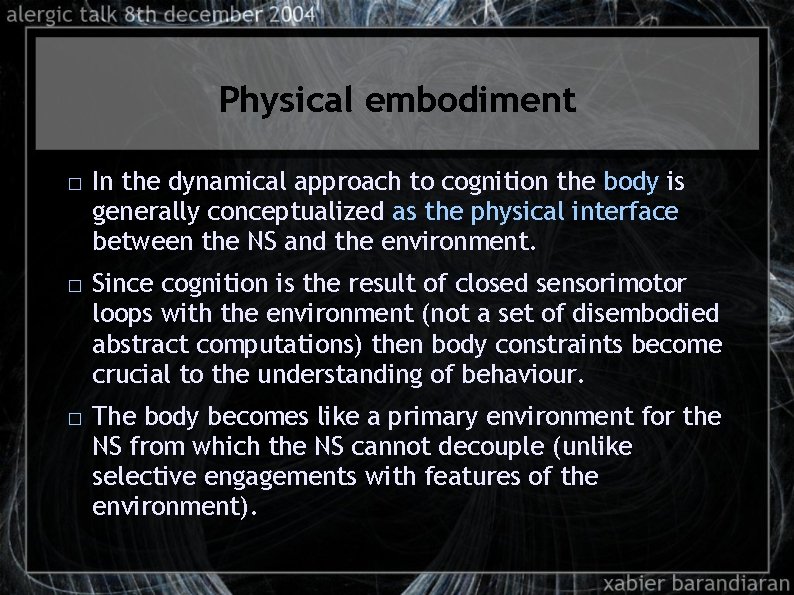 Physical embodiment � � � In the dynamical approach to cognition the body is