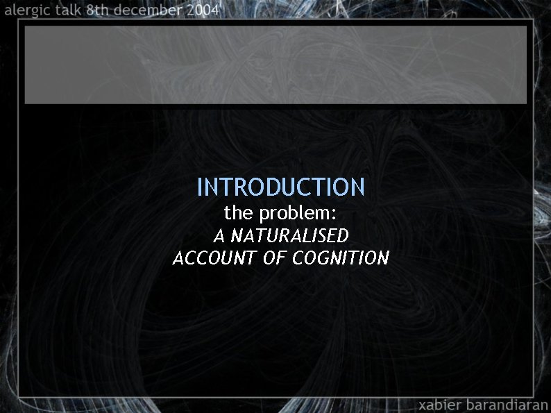 INTRODUCTION the problem: A NATURALISED ACCOUNT OF COGNITION 