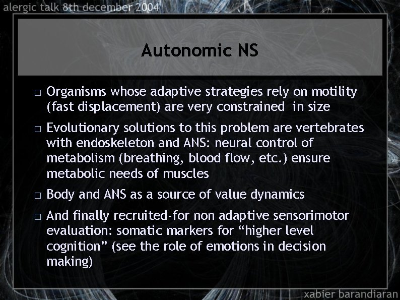 Autonomic NS � � Organisms whose adaptive strategies rely on motility (fast displacement) are