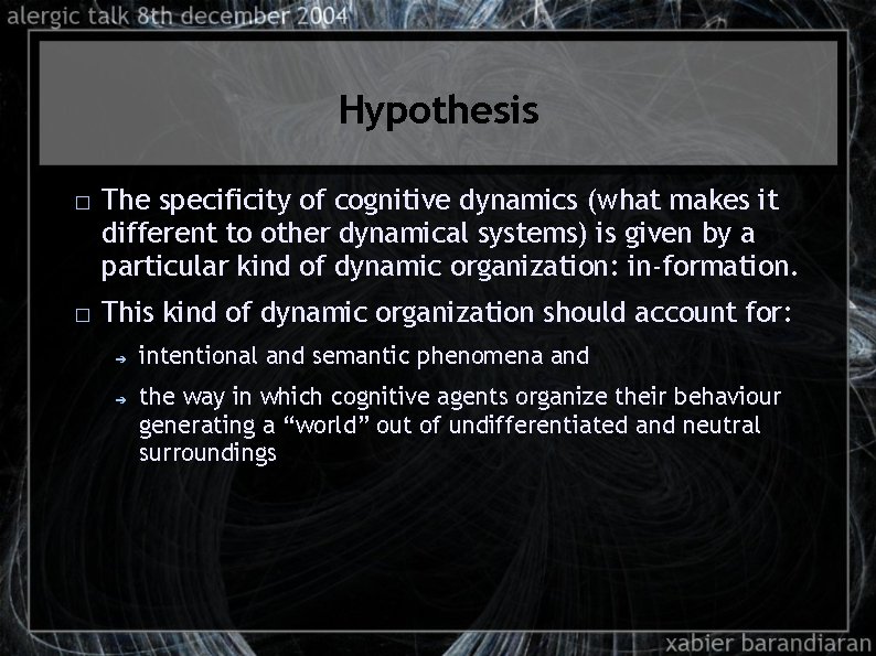 Hypothesis � � The specificity of cognitive dynamics (what makes it different to other