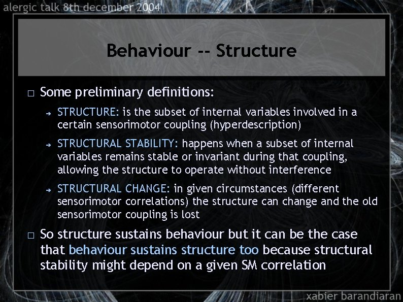 Behaviour -- Structure � Some preliminary definitions: ➔ ➔ ➔ � STRUCTURE: is the