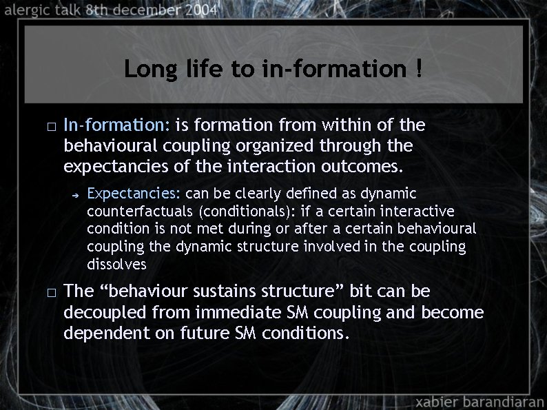 Long life to in-formation ! � In-formation: is formation from within of the behavioural