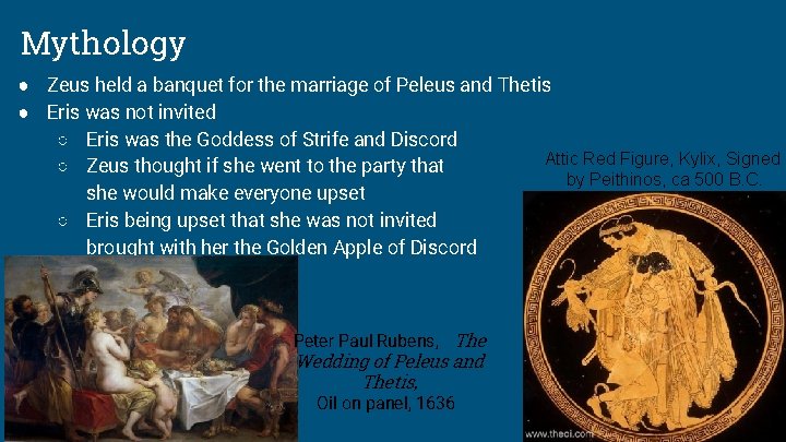 Mythology ● Zeus held a banquet for the marriage of Peleus and Thetis ●