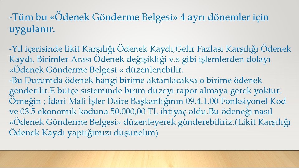 -Tüm bu «Ödenek Gönderme Belgesi» 4 ayrı dönemler için uygulanır. -Yıl içerisinde likit Karşılığı