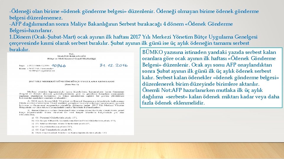 -Ödeneği olan birime «ödenek gönderme belgesi» düzenlenir. Ödeneği olmayan birime ödenek gönderme belgesi düzenlenemez.