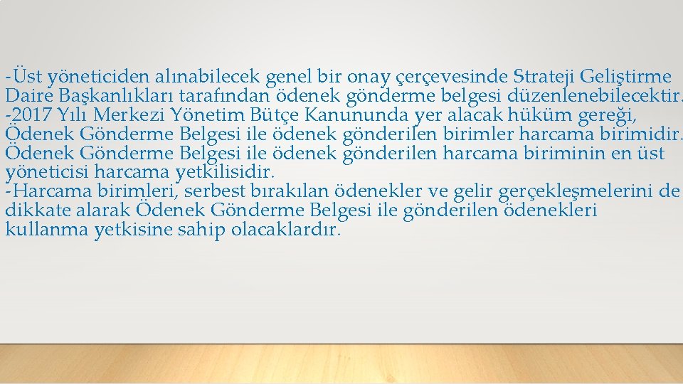 -Üst yöneticiden alınabilecek genel bir onay çerçevesinde Strateji Geliştirme Daire Başkanlıkları tarafından ödenek gönderme