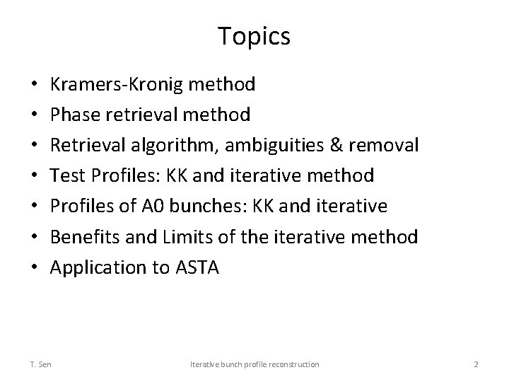 Topics • • Kramers-Kronig method Phase retrieval method Retrieval algorithm, ambiguities & removal Test