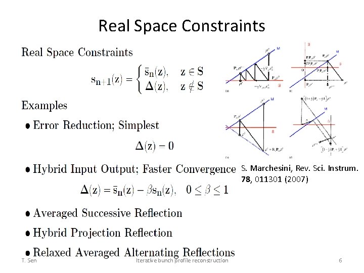 Real Space Constraints S. Marchesini, Rev. Sci. Instrum. 78, 011301 (2007) T. Sen Iterative