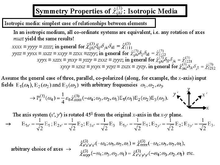 Symmetry Properties of : Isotropic Media Isotropic media: simplest case of relationships between elements