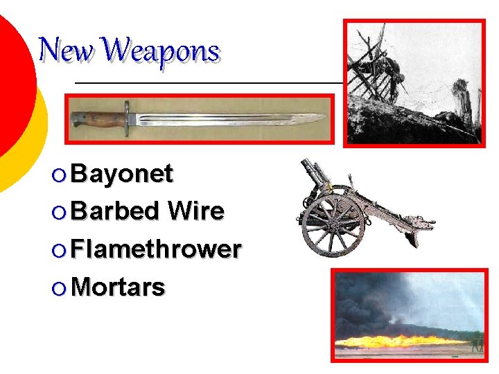 New Weapons ¡ Bayonet ¡ Barbed Wire ¡ Flamethrower ¡ Mortars 