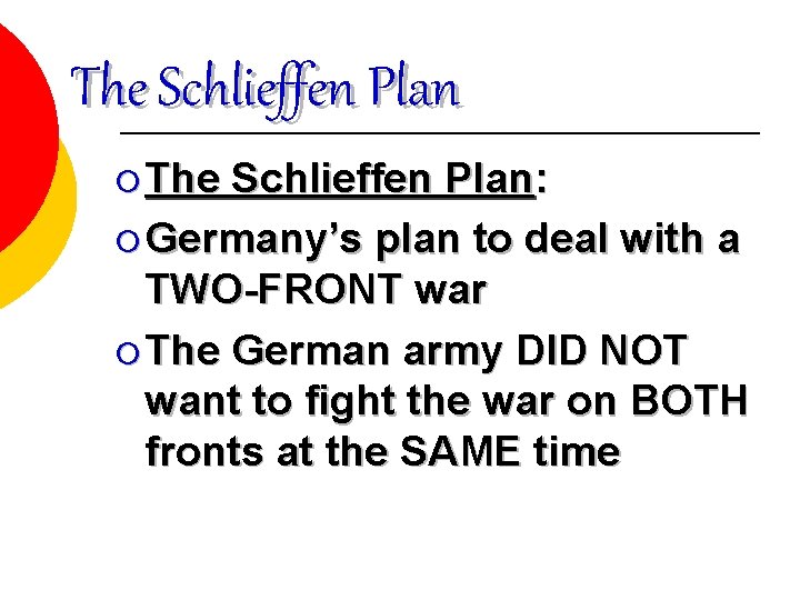 The Schlieffen Plan ¡ The Schlieffen Plan: ¡ Germany’s plan to deal with a